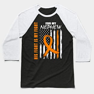 His Fight Is My Fight Nephew Leukemia Awareness Flag Baseball T-Shirt